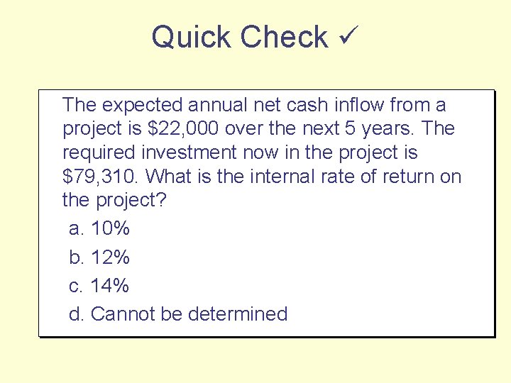 Quick Check The expected annual net cash inflow from a project is $22, 000