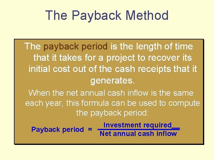 The Payback Method The payback period is the length of time that it takes