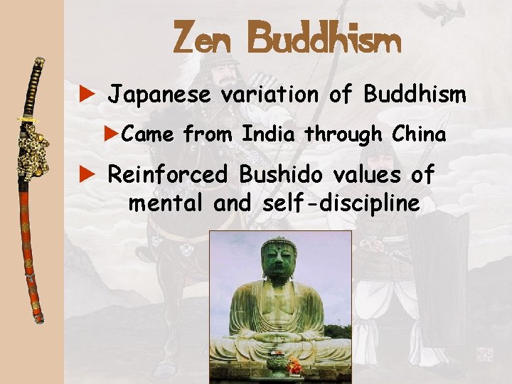 Zen Buddhism a Japanese variation of Buddhism a. Came from India through China a