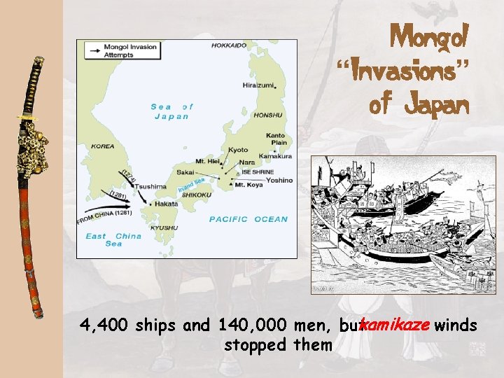 Mongol “Invasions” of Japan 4, 400 ships and 140, 000 men, but kamikaze winds