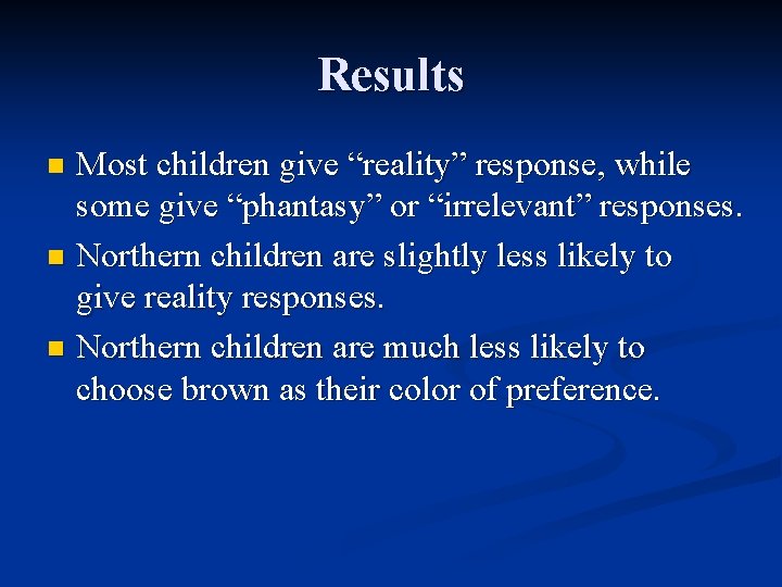 Results Most children give “reality” response, while some give “phantasy” or “irrelevant” responses. n