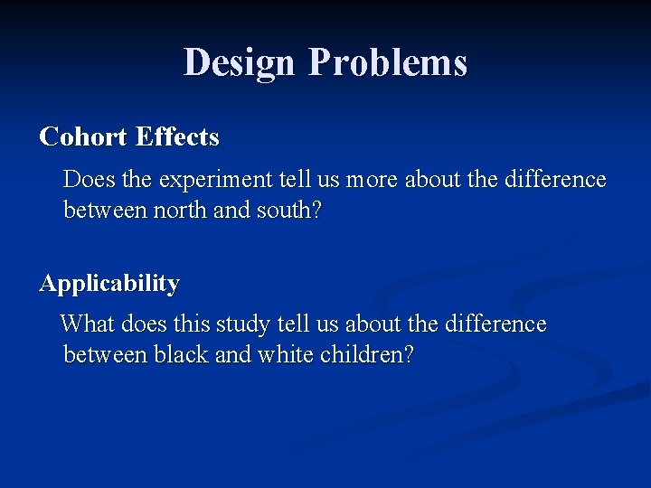 Design Problems Cohort Effects Does the experiment tell us more about the difference between