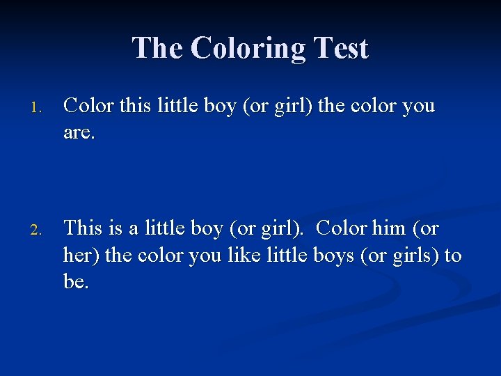 The Coloring Test 1. Color this little boy (or girl) the color you are.