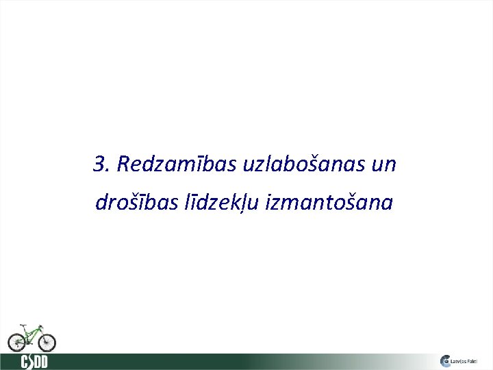 3. Redzamības uzlabošanas un drošības līdzekļu izmantošana 