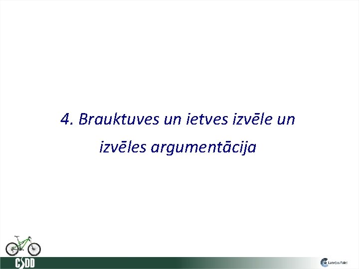 4. Brauktuves un ietves izvēle un izvēles argumentācija 