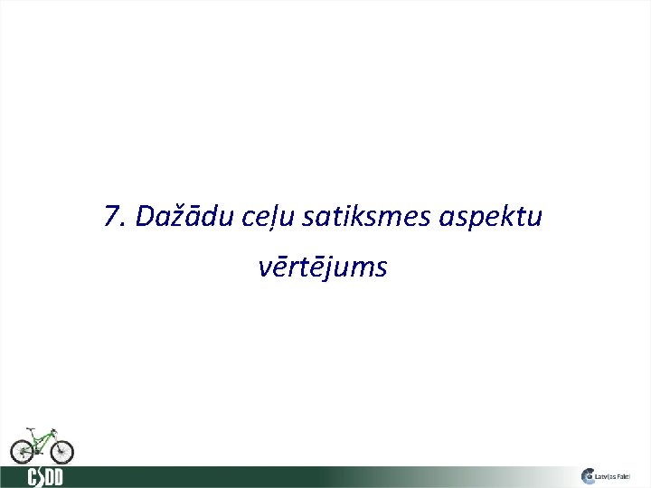 7. Dažādu ceļu satiksmes aspektu vērtējums 