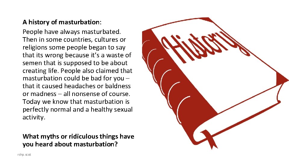 A history of masturbation: People have always masturbated. Then in some countries, cultures or