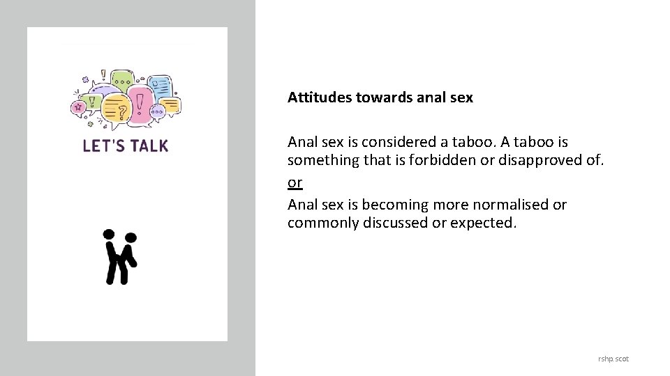 Attitudes towards anal sex Anal sex is considered a taboo. A taboo is something