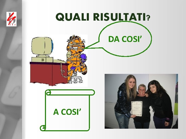 QUALI RISULTATI? DA COSI’ 