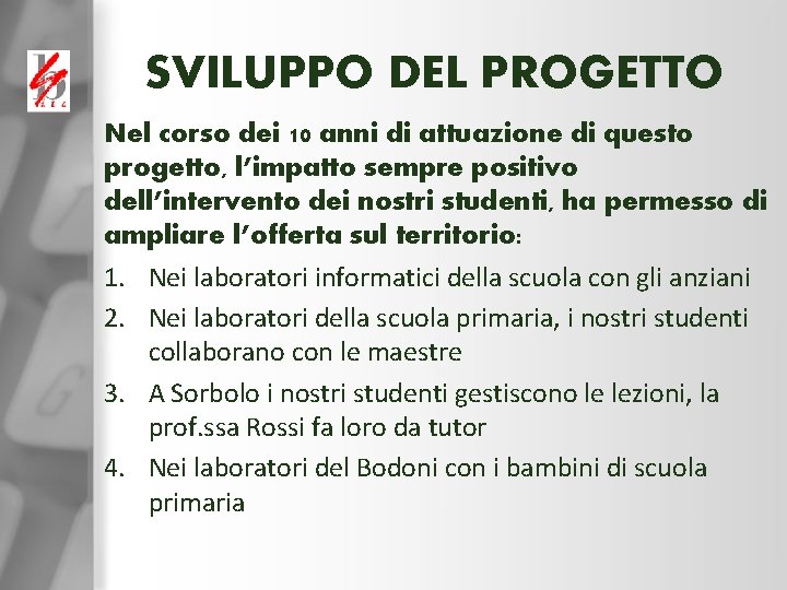 SVILUPPO DEL PROGETTO Nel corso dei 10 anni di attuazione di questo progetto, l’impatto