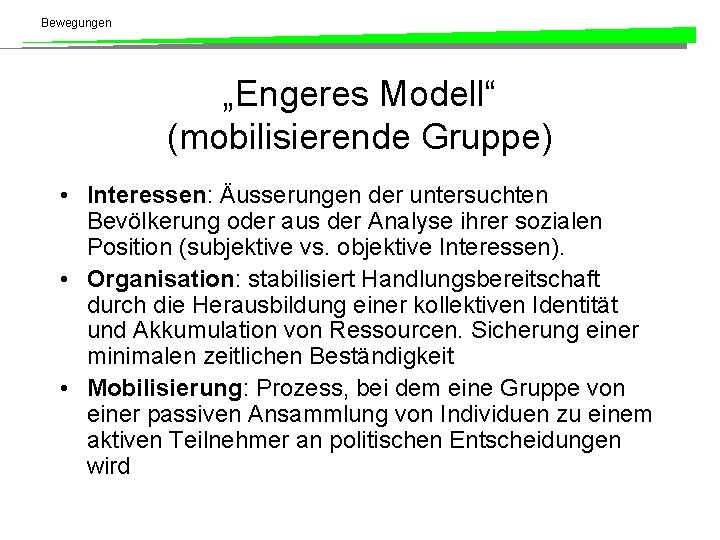 Bewegungen „Engeres Modell“ (mobilisierende Gruppe) • Interessen: Äusserungen der untersuchten Bevölkerung oder aus der