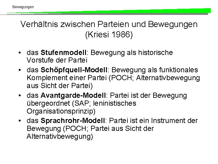 Bewegungen Verhältnis zwischen Parteien und Bewegungen (Kriesi 1986) • das Stufenmodell: Bewegung als historische