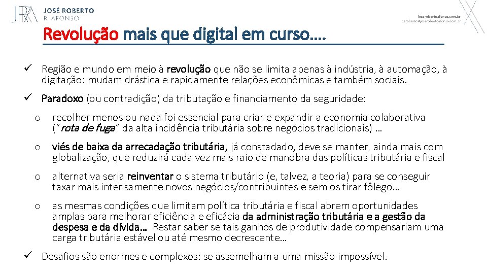 Revolução mais que digital em curso…. ü Região e mundo em meio à revolução