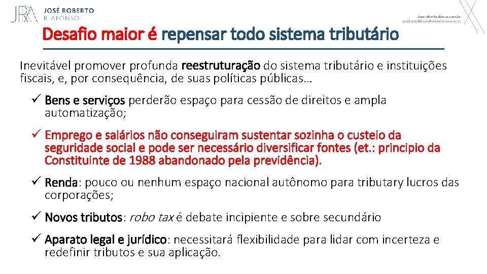 Desafio maior é repensar todo sistema tributário Inevitável promover profunda reestruturação do sistema tributário