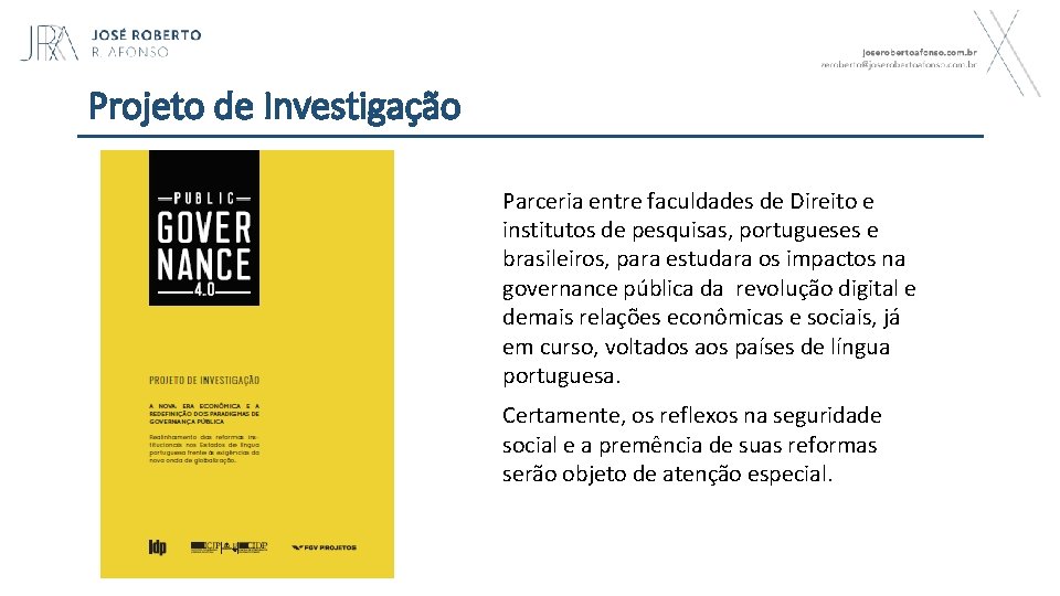 Projeto de Investigação Parceria entre faculdades de Direito e institutos de pesquisas, portugueses e