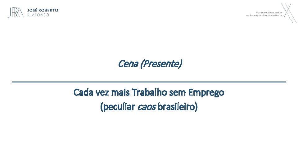 Cena (Presente) Cada vez mais Trabalho sem Emprego (peculiar caos brasileiro) 