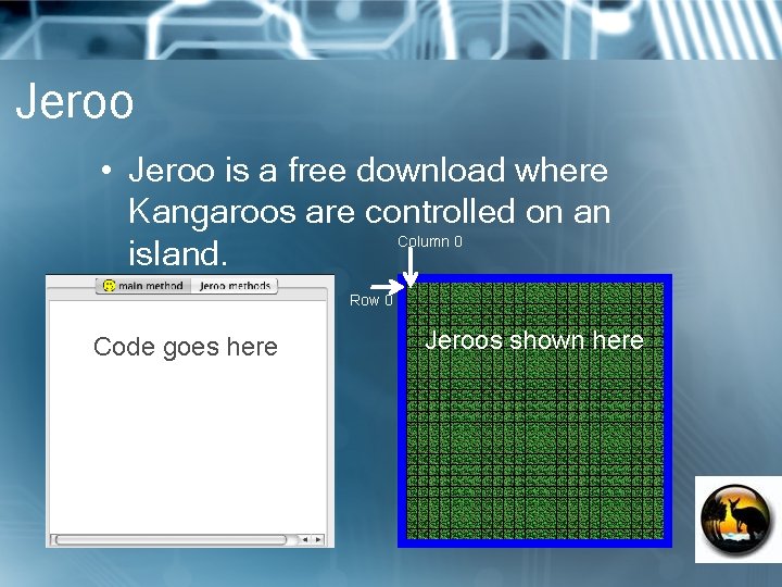 Jeroo • Jeroo is a free download where Kangaroos are controlled on an Column