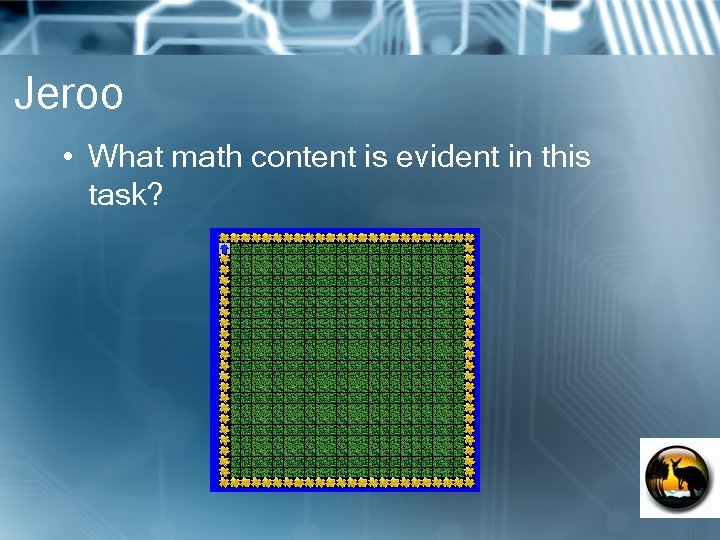 Jeroo • What math content is evident in this task? 