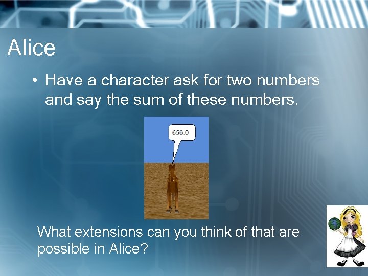 Alice • Have a character ask for two numbers and say the sum of