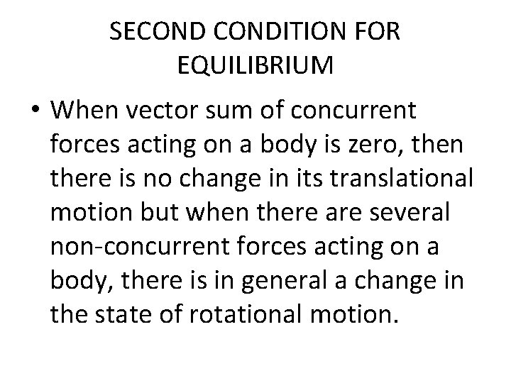 SECONDITION FOR EQUILIBRIUM • When vector sum of concurrent forces acting on a body