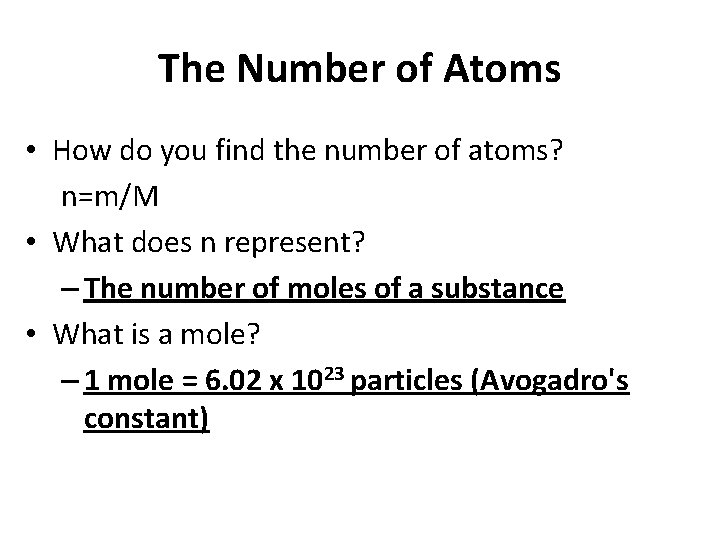 The Number of Atoms • How do you find the number of atoms? n=m/M