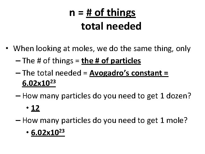 n = # of things total needed • When looking at moles, we do