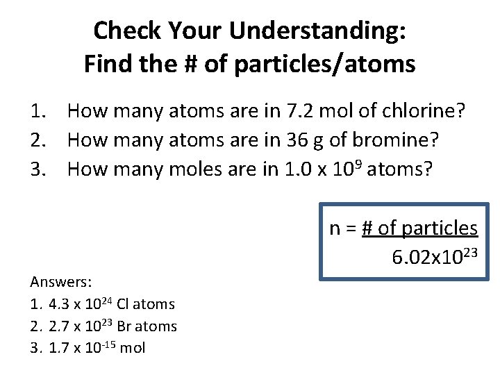 Check Your Understanding: Find the # of particles/atoms 1. How many atoms are in
