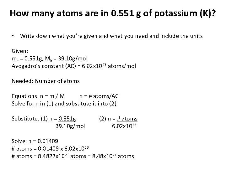How many atoms are in 0. 551 g of potassium (K)? • Write down