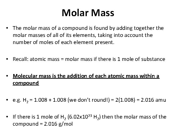 Molar Mass • The molar mass of a compound is found by adding together