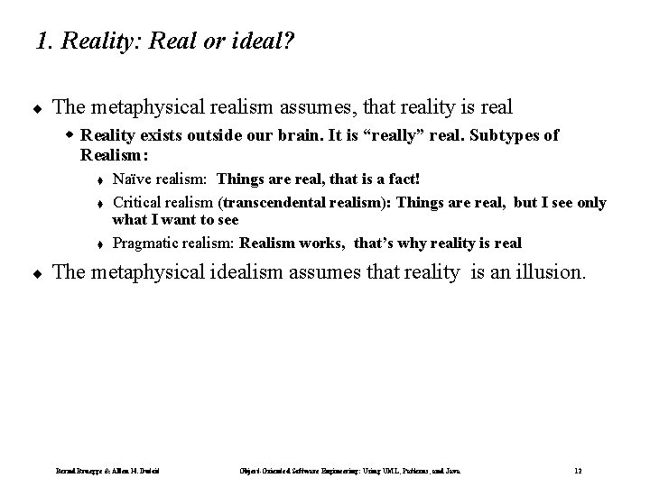 1. Reality: Real or ideal? ¨ The metaphysical realism assumes, that reality is real
