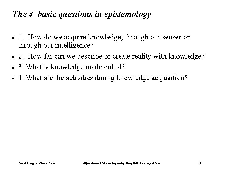 The 4 basic questions in epistemology ¨ ¨ 1. How do we acquire knowledge,