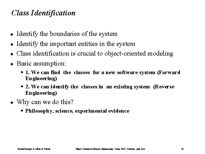 Class Identification ¨ ¨ Identify the boundaries of the system Identify the important entities