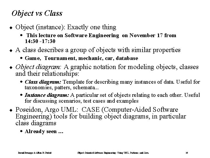Object vs Class ¨ Object (instance): Exactly one thing w This lecture on Software