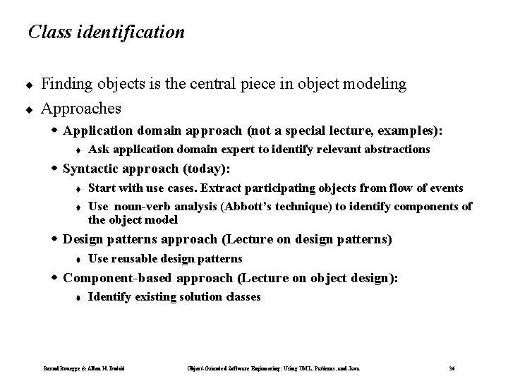 Class identification ¨ ¨ Finding objects is the central piece in object modeling Approaches