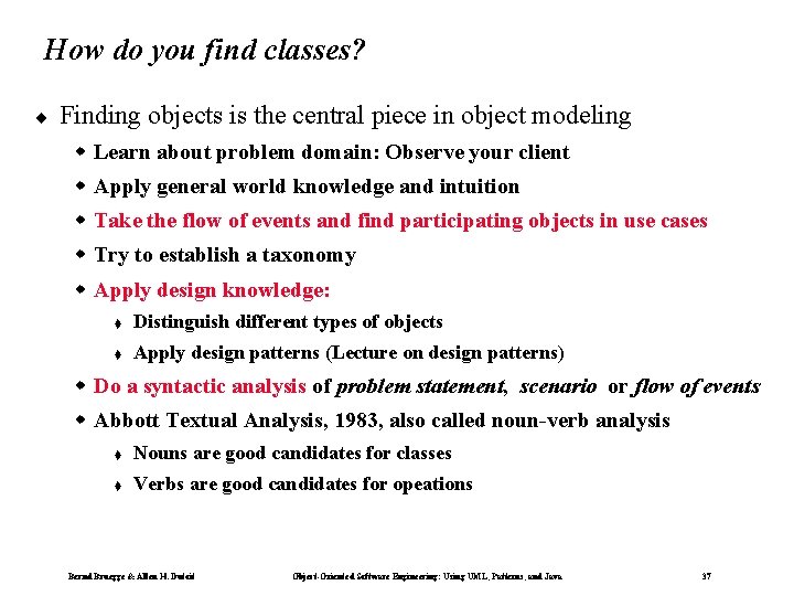 How do you find classes? ¨ Finding objects is the central piece in object