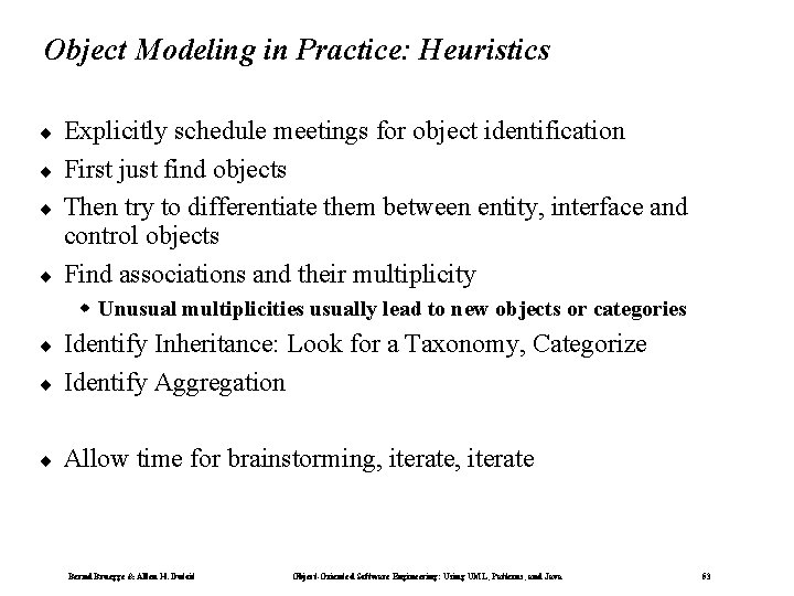 Object Modeling in Practice: Heuristics ¨ ¨ Explicitly schedule meetings for object identification First
