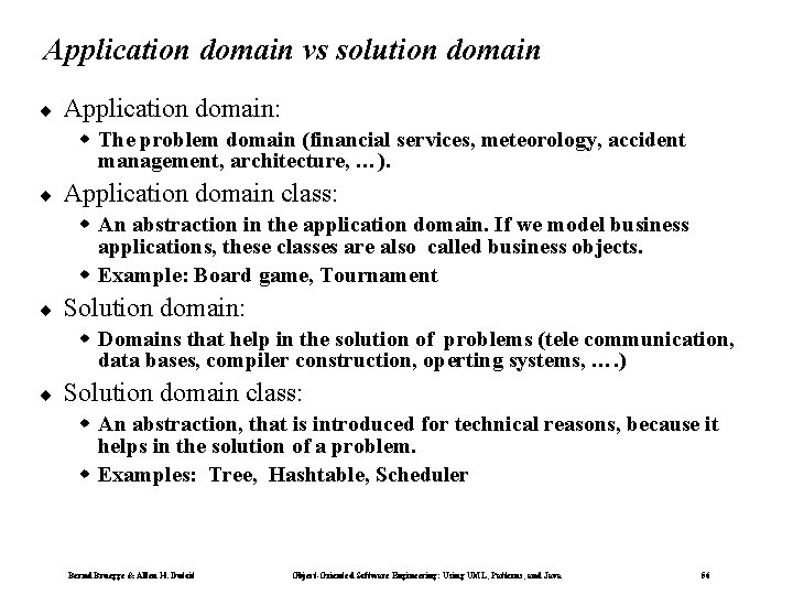 Application domain vs solution domain ¨ Application domain: w The problem domain (financial services,