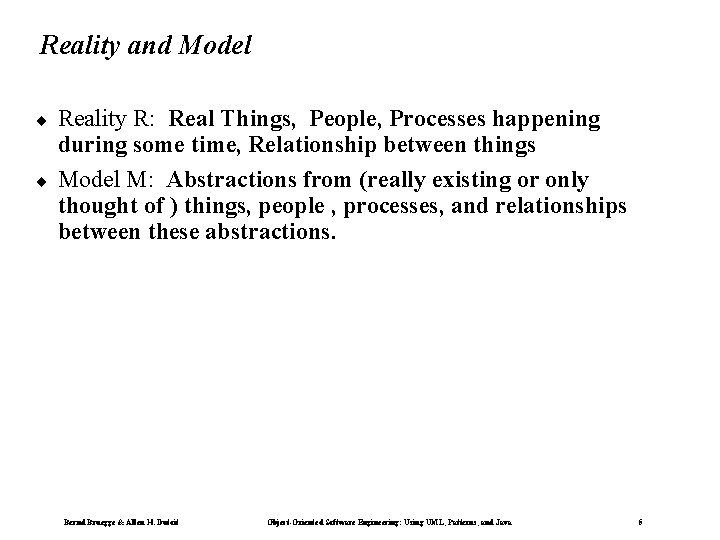 Reality and Model ¨ ¨ Reality R: Real Things, People, Processes happening during some