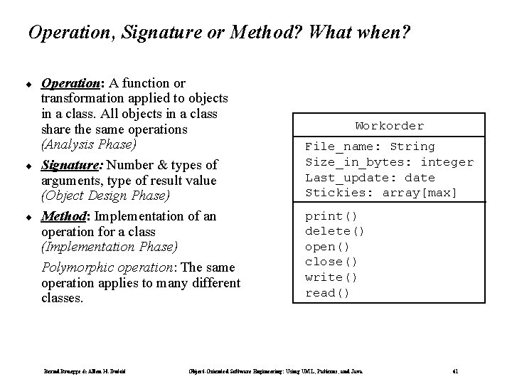 Operation, Signature or Method? What when? ¨ ¨ ¨ Operation: A function or transformation