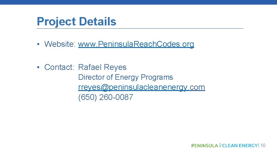 Project Details • Website: www. Peninsula. Reach. Codes. org • Contact: Rafael Reyes Director