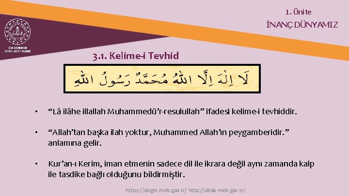 1. Ünite İNANÇ DÜNYAMIZ 3. 1. Kelime-i Tevhid • “Lâ ilâhe illallah Muhammedü’r-resulullah” ifadesi