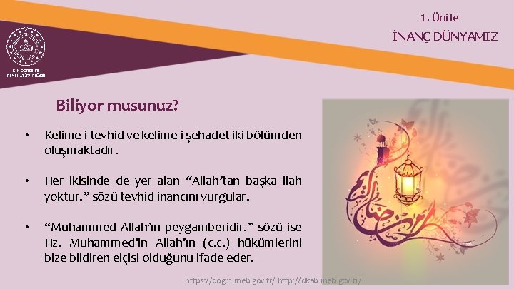 1. Ünite İNANÇ DÜNYAMIZ Biliyor musunuz? • Kelime-i tevhid ve kelime-i şehadet iki bölümden