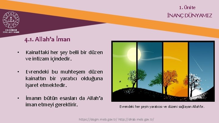 1. Ünite İNANÇ DÜNYAMIZ 4. 1. Allah’a İman • Kainattaki her şey belli bir