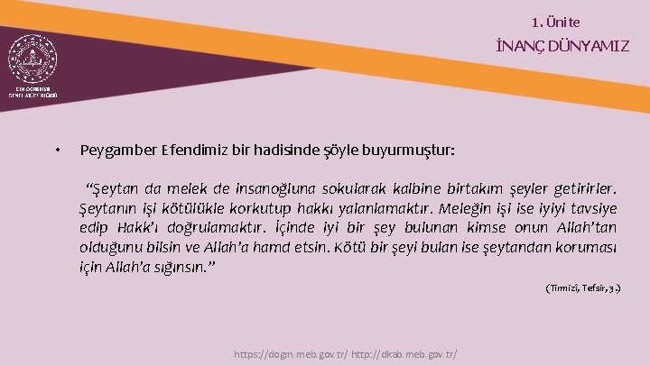 1. Ünite İNANÇ DÜNYAMIZ • Peygamber Efendimiz bir hadisinde şöyle buyurmuştur: “Şeytan da melek