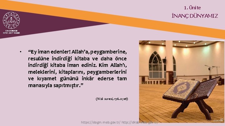 1. Ünite İNANÇ DÜNYAMIZ • “Ey iman edenler! Allah’a, peygamberine, resulüne indirdiği kitaba ve