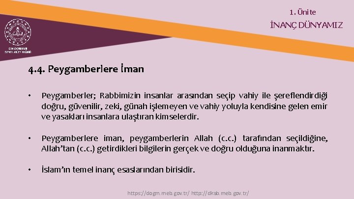 1. Ünite İNANÇ DÜNYAMIZ 4. 4. Peygamberlere İman • Peygamberler; Rabbimizin insanlar arasından seçip