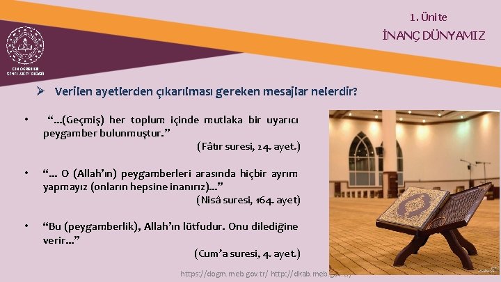 1. Ünite İNANÇ DÜNYAMIZ Ø Verilen ayetlerden çıkarılması gereken mesajlar nelerdir? • “. .