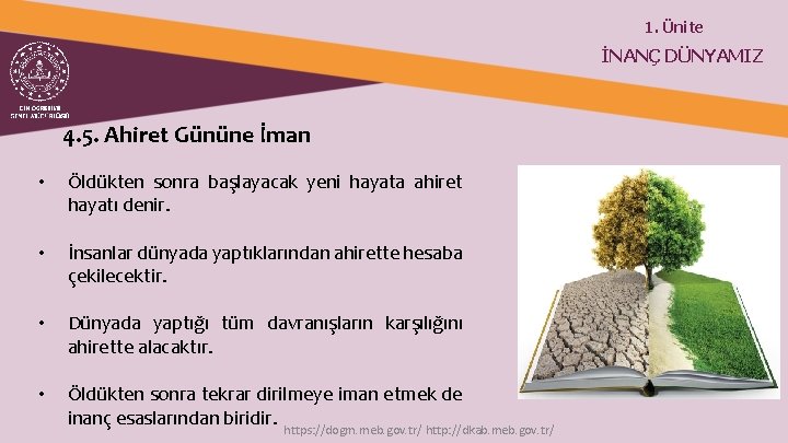 1. Ünite İNANÇ DÜNYAMIZ 4. 5. Ahiret Gününe İman • Öldükten sonra başlayacak yeni