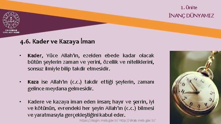 1. Ünite İNANÇ DÜNYAMIZ 4. 6. Kader ve Kazaya İman • Kader, Yüce Allah’ın,