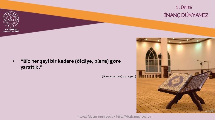 1. Ünite İNANÇ DÜNYAMIZ • “Biz her şeyi bir kadere (ölçüye, plana) göre yarattık.